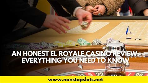 Our Honest El Royale Casino Review .